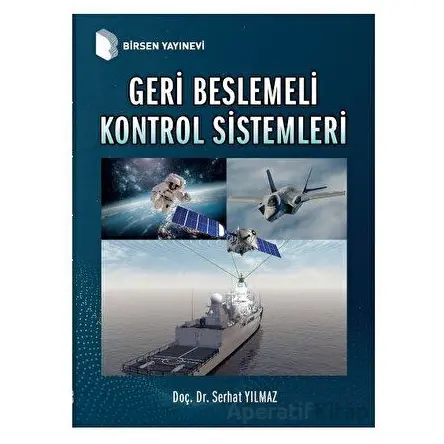Geri Beslemeli Kontrol Sistemleri - Serhat Yılmaz - Birsen Yayınevi