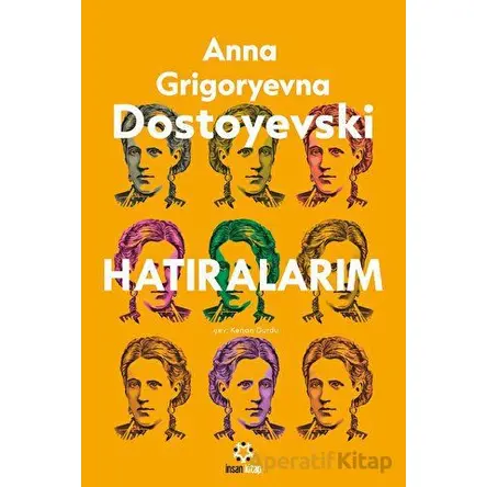 Dostoyevskinin Hatıraları - Anna Grigoryevna Dostoyevski - İnsan Kitap