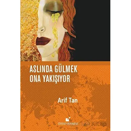 Aslında Gülmek Ona Yakışıyor - Arif Taner Tuzcu - Öteki Yayınevi