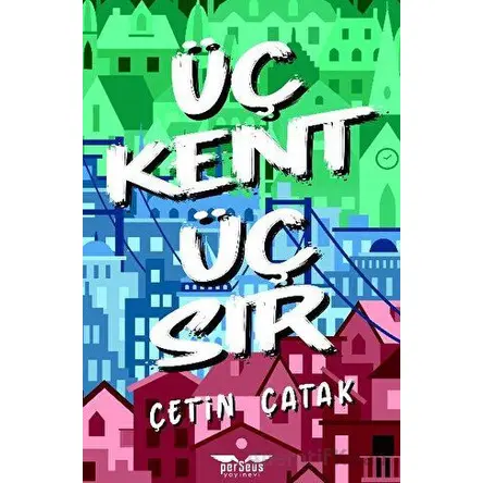 Üç Kent Üç Sır - Çetin Çatak - Perseus