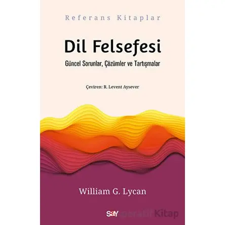 Dil Felsefesi - William G. Lycan - Say Yayınları