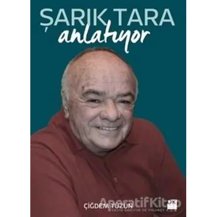 Şarık Tara Anlatıyor - Çiğdem Tüzün - Doğan Kitap