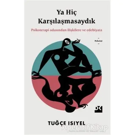 Ya Hiç Karşılaşmasaydık - Tuğçe Isıyel - Doğan Kitap