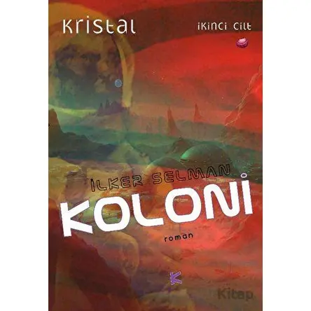 Kristal 2. Cilt - Koloni - İlker Selman - Kafe Kültür Yayıncılık