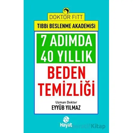 7 Adımda 40 Yıllık Beden Temizliği - Eyyüb Yılmaz - Hayat Yayınları
