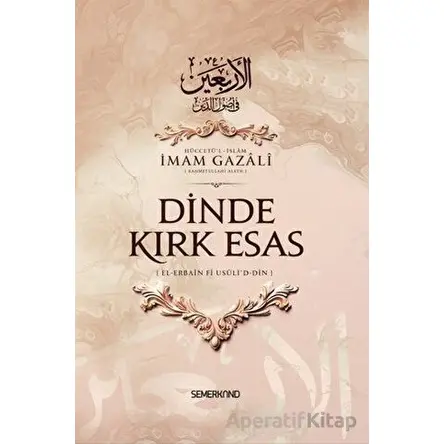 Dinde Kırk Esas - İmam Gazali - Semerkand Yayınları
