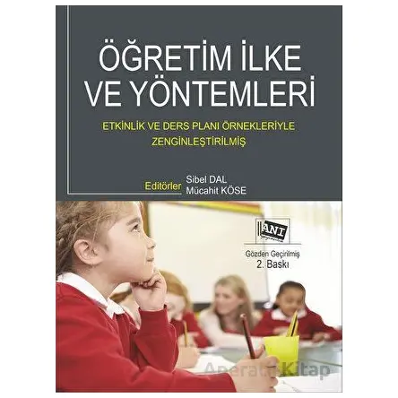 Öğretim İlke ve Yöntemleri: Etkinlik ve Ders Planı Örnekleriyle Zenginleştirilmiş