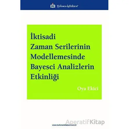 İktisadi Zaman Serilerinin Modellemesinde Bayesci Analizlerin Etkinliği