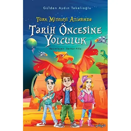 Türk Mitoloji Atlasında Tarih Öncesine Yolculuk - Gülden Aydın Tekelioğlu - Pogo Çocuk