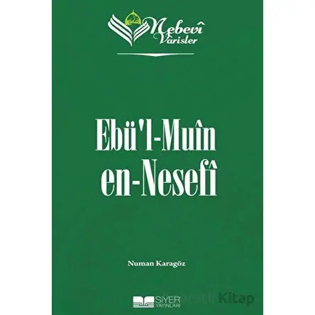 Ebül Muin en-Nesefi - Nebevi Varisler 50 - Numan Karagöz - Siyer Yayınları