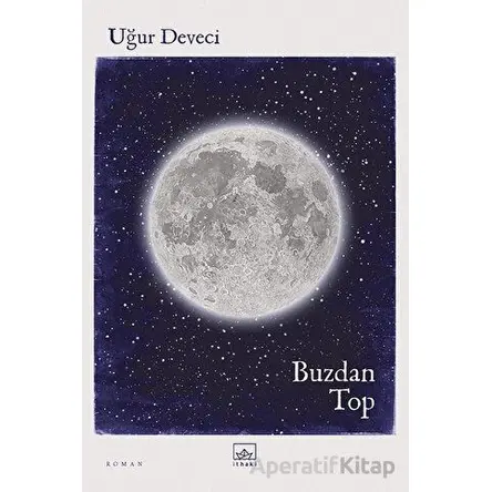 Buzdan Top - Uğur Deveci - İthaki Yayınları