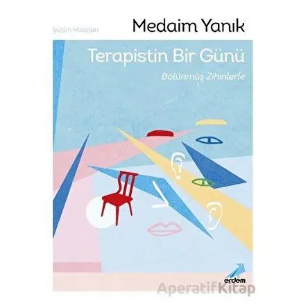 Terapistin Bir Günü, Bölünmüş Zihinlerle - Medaim Yanık - Erdem Yayınları