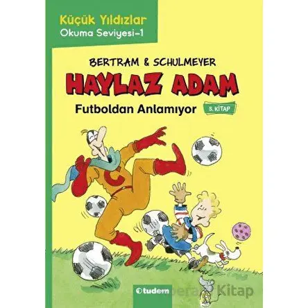 Haylaz Adam - 5 Futboldan Anlamıyor - Rüdiger Bertram - Tudem Yayınları
