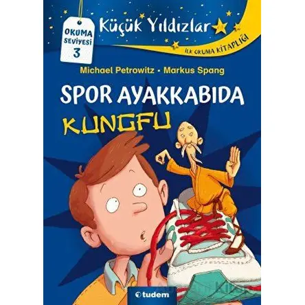 Küçük Yıldızlar: Spor Ayakkabıda Kungfu - Michael Petrowitz - Tudem Yayınları