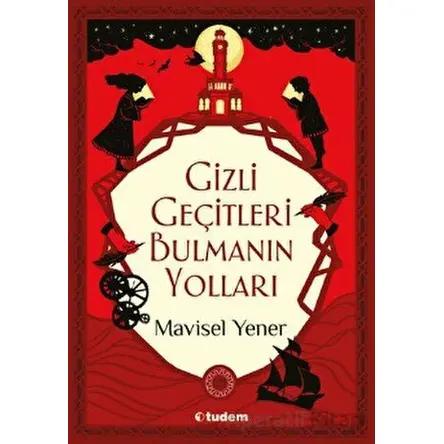 Gizli Geçitleri Bulmanın Yolları - Mavisel Yener - Tudem Yayınları
