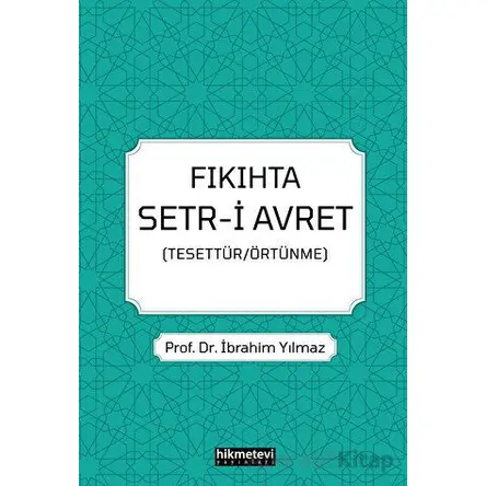 Fıkıhta Setr-i Avret - İbrahim Yılmaz - Hikmetevi Yayınları