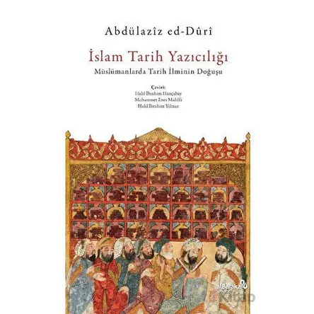 İslam Tarih Yazıcılığı - Abdülaziz ed-Duri - Albaraka Yayınları