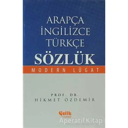 Arapça İngilizce Türkçe Sözlük - Hikmet Özdemir - Çelik Yayınevi