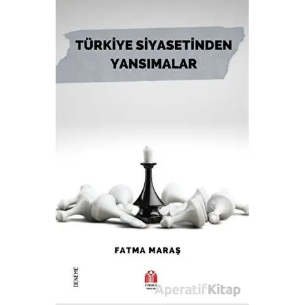 Türkiye Siyasetinden Yansımalar - Fatma Maraş - Yükseliş Yayınları