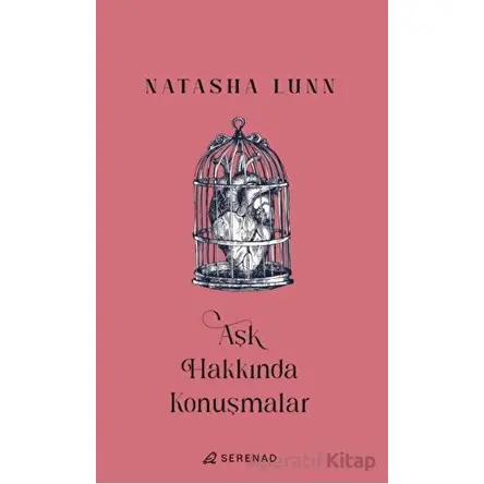 Aşk Hakkında Konuşmalar - Natasha Lunn - Serenad Yayınevi