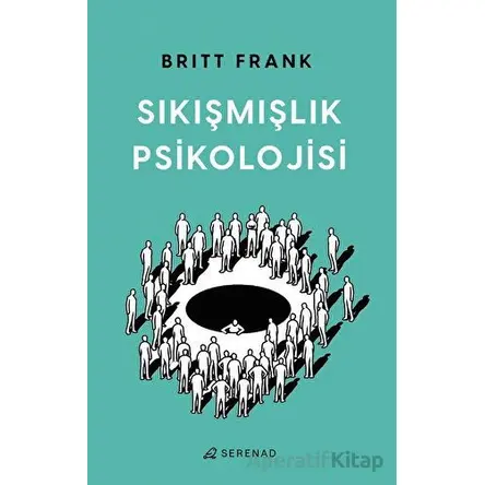 Sıkışmışlık Psikolojisi - Britt Frank - Serenad Yayınevi