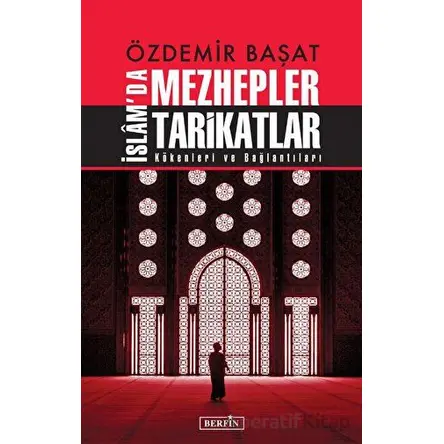 İslamda Mezhepler Tarikatlar - Özdemir Başat - Berfin Yayınları