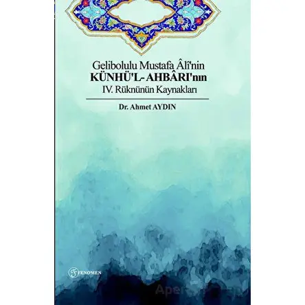 Gelibolulu Mustafa Alinin Künhül- Ahbarının IV. Rüknünün Kaynakları