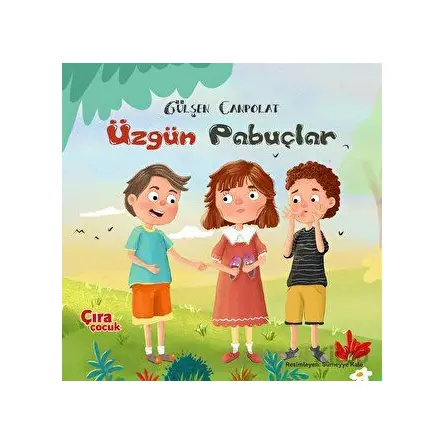 Üzgün Pabuçlar - Gülşen Canpolat - Çıra Çocuk Yayınları