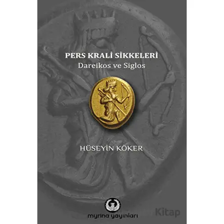 Pers Krali Sikkeleri - Hüseyin Köker - Myrina Yayınları