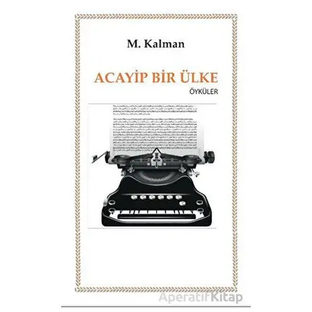 Acayip Bir Ülke - M. Kalman - Günce Yayınları