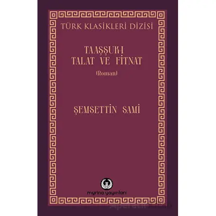 Taaşşuk-ı Talat ve Fitnat - Şemsettin Sami - Myrina Yayınları