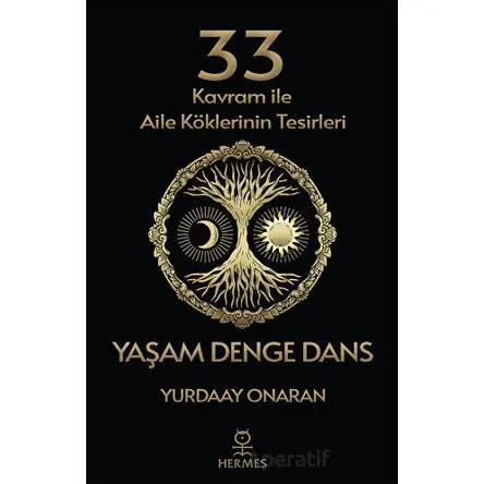33 Kavram ile Aile Köklerinin Tesirleri - Yaşam Denge Dans - Yurdaay Onaran - Hermes Yayınları