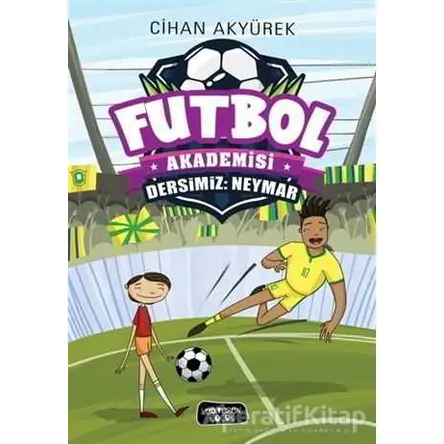Dersimiz: Neymar - Futbol Akademisi - Cihan Akyürek - Yediveren Çocuk