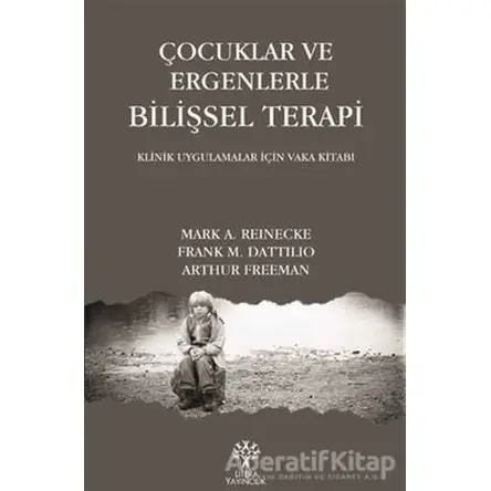 Çocuklar ve Ergenlerle Bilişsel Terapi - Frank M. Dattilio - Litera Yayıncılık
