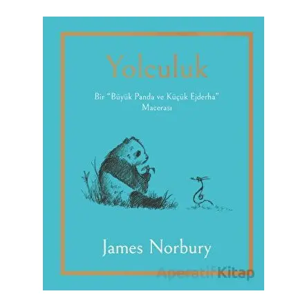 Yolculuk - Bir Büyük Panda ve Küçük Ejderha Macerası - James Norbury - Epsilon Yayınevi