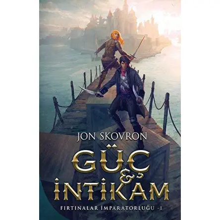 Güç ve İntikam - Fırtınalar İmparatorluğu 1 - Jon Skovron - Martı Yayınları