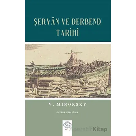 S¸ervan ve Derbend Tarihi - Vladimir Minorsky - Post Yayınevi