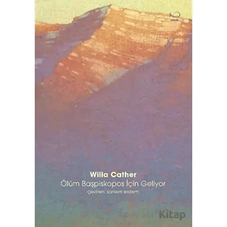 Ölüm Başpiskopos için Geliyor - Willa Cather - Yedi Yayınları