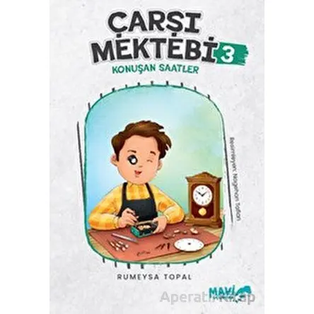 Çarşı Mektebi 3 - Konuşan Saatler - Rümeysa Topal - Mavi Uçurtma Yayınları
