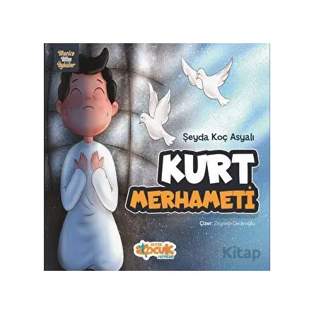 Kurt Merhameti - Şeyda Koç Asyalı - Siyer Çocuk Yayınları