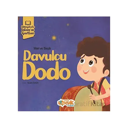 Hikayelerle İslam’ın Şartları - Davulcu Dodo - Merve Beşik - Siyer Çocuk Yayınları