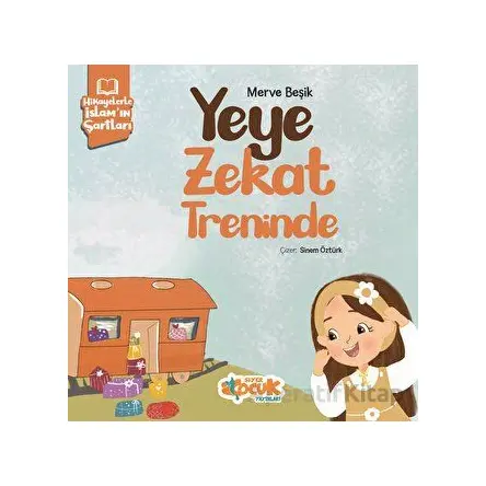 Hikayelerle İslam’ın Şartları - Yeye Zekat Treninde - Merve Beşik - Siyer Çocuk Yayınları