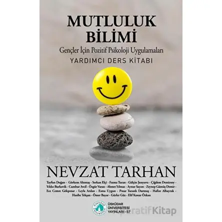 Mutluluk Bilimi - Nevzat Tarhan - Üsküdar Üniversitesi Yayınları