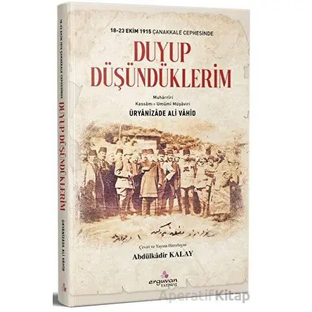18-23 Ekim 1915 Çanakkale Cephesinde Duyup Düşündüklerim - Üryanizade Ali Vahid - Erguvan Yayınevi