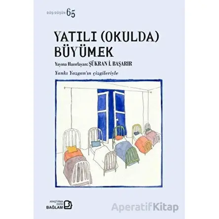 Yatılı Okulda Büyümek - Şükran İ. Başarır - Bağlam Yayınları