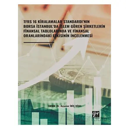 TFRS 16 Kiralamalar Standardı’nın Borsa İstanbul’da İşlem Gören Şirketlerin Finansal Tablolarında ve