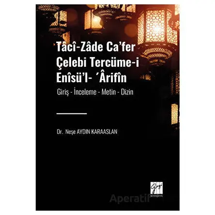 Taci-zade Cafer Çelebi Tercüme-i Enisül- Arifin - Neşe Aydın Karaaslan - Gazi Kitabevi