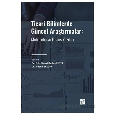 Ticari Bilimlerde Güncel Araştırmalar - Doğuş Ektik - Gazi Kitabevi