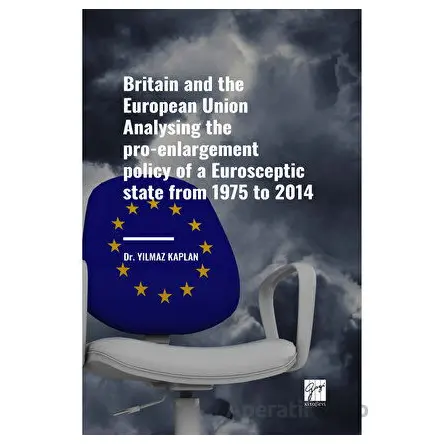 Britain and the European Union Analysing the Pro-enlargement Policy of a Eurosceptic State from 1975