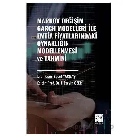 Markov Değişim Garch Modelleri İle Emtia Fiyatlarındaki Oynaklığın Modellenmesi ve Tahmini